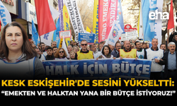 KESK Eskişehir'de Sesini Yükseltti: “Emekten ve Halktan Yana Bir Bütçe İstiyoruz!”