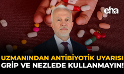 Uzmanından Antibiyotik Uyarısı: Grip ve Nezlede Kullanmayın!