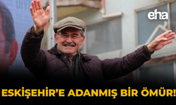 Eskişehir'e Adanmış Bir Ömür!