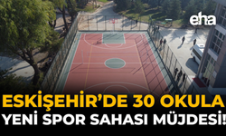 Eskişehir’de 30 Okula Yeni Spor Sahası Müjdesi!