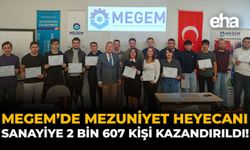 MEGEM'de Mezuniyet Heyecanı: Sanayiye 2 Bin 607 Kişi Kazandırıldı!