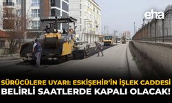 Sürücülere Uyarı: Eskişehir'in İşlek Caddesi Belirli Saatlerde Kapalı Olacak!
