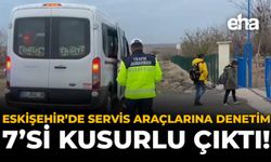 Eskişehir'de Servis Araçlarına Denetim: 7'si Kusurlu Çıktı!