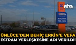 Ünlüce’den Behiç Erkin’e Vefa: ESTRAM Yerleşkesine Adı Verildi!