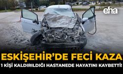 Eskişehir'de Feci Kaza: 1 Kişi Kaldırıldığı Hastanede Hayatını Kaybetti!