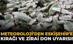 Meteoroloji’den Eskişehir’e Kırağı ve Zirai Don Uyarısı!