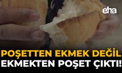 Poşetten Ekmek Değil, Ekmekten Poşet Çıktı!