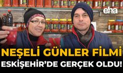 Neşeli Günler Filmi Eskişehir'de Gerçek Oldu!
