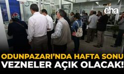 Odunpazarı'nda Hafta Sonu Vezneler Açık Olacak!
