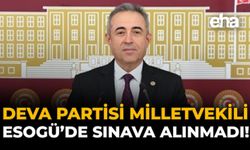 DEVA Partisi Milletvekili, ESOGÜ’de Sınava Alınmadı!