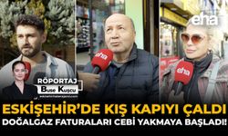 Eskişehir’de Kış Kapıyı Çaldı: Doğalgaz Faturaları Cebi Yakmaya Başladı!