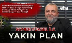 Soner Yüksel ile Yakın Plan - 92. Bölüm