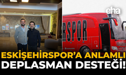 Eskişehirspor’a Anlamlı Deplasman Desteği!