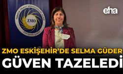 ZMO Eskişehir’de Selma Güder Güven Tazeledi