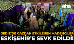 Gediz’de Gazdan Etkilenen Madenciler Eskişehir’e Sevk Edildi!
