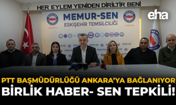 PTT Başmüdürlüğü Ankara’ya Bağlanıyor: Birlik Haber-Sen Tepkili!
