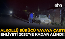 Alkollü Sürücü Yayaya Çarptı: Ehliyeti 2032’ye Kadar Alındı!