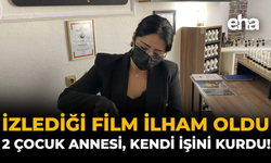 İzlediği Film İlham Oldu: 2 Çocuk Annesi Kendi İşini Kurdu!