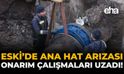 ESKİ’de Ana Hat Arızası: Onarım Çalışmaları Uzadı!