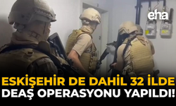 Eskişehir De Dahil 32 İlde DEAŞ Operasyonu Yapıldı!