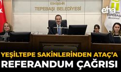 Yeşiltepe Sakinlerinden Ataç'a Referandum Çağrısı