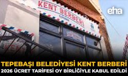 Tepebaşı Belediyesi Kent Berberi 2026 Ücret Tarifesi Oy Birliğiyle Kabul Edildi