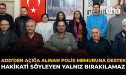 ADD’den Açığa Alınan Polis Memuruna Destek: Hakikati Söyleyen Yalnız Bırakılamaz