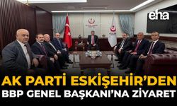 AK Parti Eskişehir’den BBP Genel Başkanı’na Ziyaret