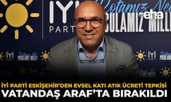 İYİ Parti Eskişehir’den Evsel Katı Atık Ücreti Tepkisi: Vatandaş Araf’ta Bırakıldı