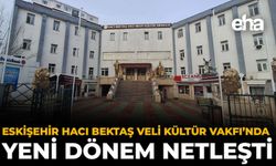 Eskişehir Hacı Bektaş Veli Anadolu Kültür Vakfı’nda Yeni Yönetim Netleşti