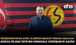 Eskişehirspor’da Borç ve Şirketleşmeye Yönelik Açıklama: Borcu Silmek İsteyen Herkesle Görüşmeye Hazırız