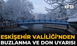 Eskişehir Valiliği’nden Buzlanma ve Don Uyarısı
