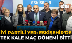 İYİ Partili Yer: “Eskişehir’de Tek Kale Maç Dönemi Bitti”