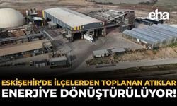 Eskişehir’de İlçelerden Toplanan Atıklar Enerjiye Dönüştürülüyor!