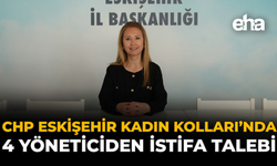CHP Eskişehir Kadın Kolları’nda 4 Yöneticiden İstifa Talebi