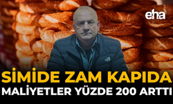 Simide Zam Kapıda: Maliyetler Yüzde 200 Arttı