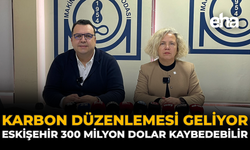 Karbon Düzenlemesi Geliyor, Eskişehir 300 Milyon Dolar Kaybedebilir