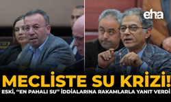 Meclis’te Su Krizi! ESKİ, “En Pahalı Su” İddialarına Rakamlarla Yanıt Verdi