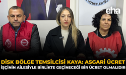 DİSK Bölge Temsilcisi Kaya: “Asgari Ücret İşçinin Ailesiyle Birlikte Geçineceği Bir Ücret Olmalıdır”