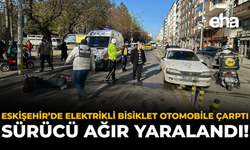 Eskişehir'de Elektrikli Bisiklet Otomobile Çarptı: Sürücü Ağır Yaralandı!