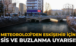 Meteoroloji'den Eskişehir İçin Sis ve Buzlanma Uyarısı!