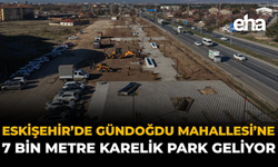 Eskişehir’de Gündoğdu Mahallesi’ne 7 Bin Metrekarelik Park Geliyor