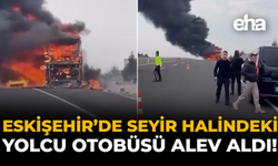 Eskişehir’de Seyir Halindeki Yolcu Otobüsü Alev Aldı!