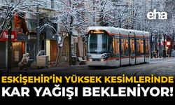 Eskişehir’in Yüksek Kesimlerinde Kar Yağışı Bekleniyor!