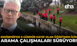 Eskişehir’de 6 Gündür Kayıp Olan Öğretmen İçin Arama Çalışmaları Sürüyor!