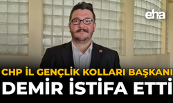 CHP İl Gençlik Kolları Başkanı Demir İstifa Etti