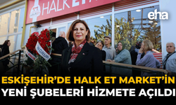 Eskişehir’de Halk Et Market’in Yeni Şubeleri Hizmete Açıldı