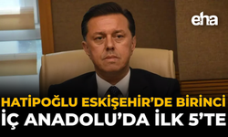 Hatipoğlu Eskişehir'de Birinci, İç Anadolu'da İlk 5'te