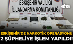 Eskişehir'de Narkotik Operasyonu: 2 Şüpheliye İşlem Yapıldı!