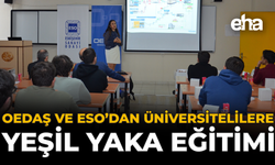 OEDAŞ ve ESO’dan Üniversitelilere “Yeşil Yaka” Eğitimi